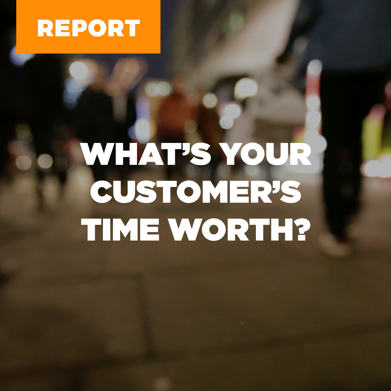 What's Your Customer's Time Worth? - CG Report